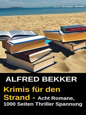 Krimis für den Strand--Acht Romane, 1000 Seiten Thriller Spannung - ebook